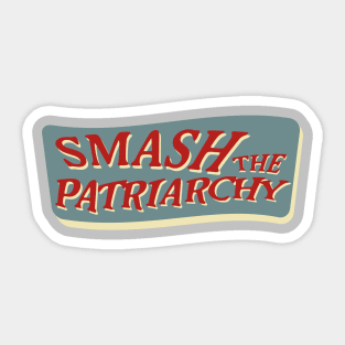 smash the patriarchy first Sticker